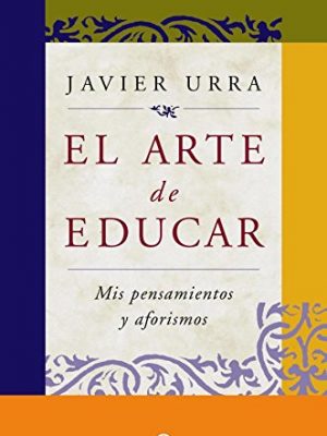 El arte de educar: mis pensamientos y aforismos (la esfera psicología) (spanish edition)
