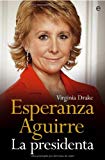 9788497345729_esperanza-aguirre-la-presidenta-biografias-y-memorias-spanish-edition_front-1.jpg Esperanza aguirre - la presidenta (biografias y memorias) (spanish edition)