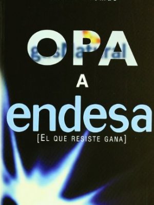 9788497345743_opa-a-endesa-el-que-resiste-gana_front-1.jpg Opa a endesa : el que resiste gana