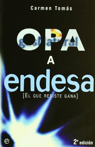 Opa a endesa : el que resiste gana