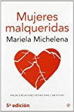 Mujeres malqueridas: atadas a relaciones destructivas y sin futuro (psicología y salud) (spanish edition)