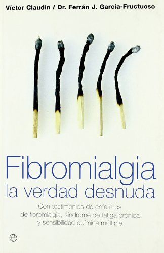 9788497346924_fibromialgia-la-verdad-desnuda-con-testimonios-de-enfermos-de-fibromialgia-sindrome-de-fatiga-cr_front-3.jpg Fibromialgia, la verdad desnuda : con testimonios de enfermos de fibromialgia, sĂndrome de fatiga crĂłnica y sensibilidad quĂmica mĂșltiple