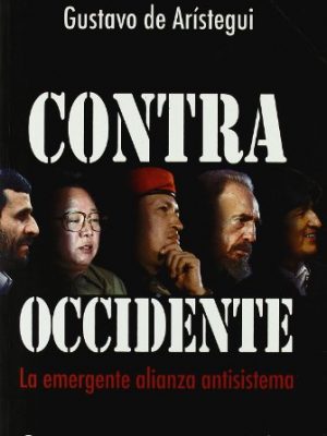 Contra occidente. la emergente alianza antisistema