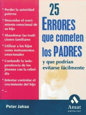 25 errores que cometen los padres / 25 stupid mistakes parents make: y que podrian resolverse facilmente / and would be able to resolve easily (spanish edition)