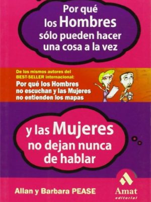 Por qué los hombres solo pueden hacer una cosa a la vez: los hombres y las mujeres son distintos (spanish edition)