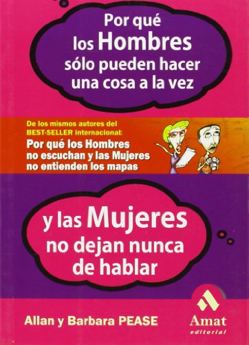 Por qué los hombres solo pueden hacer una cosa a la vez: los hombres y las mujeres son distintos (spanish edition)