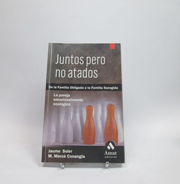 Juntos pero no atados: de la familia obligada a la familia escogida