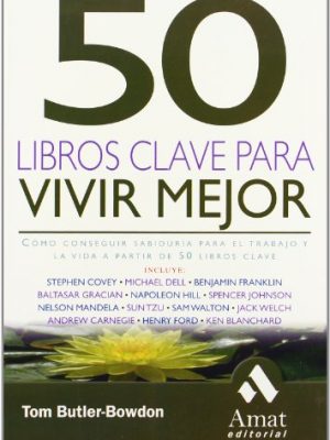 9788497352604_50-libros-clave-para-vivir-mejor-desde-sun-tzu-baltasar-gracian-ford-a-nelson-mandela-warren_front-3.jpg 50 libros clave para vivir mejor: desde sun tzu, baltasar gracián, ford,... a nelson mandela, warren buffet y muchos más (spanish edition)