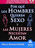 Por qué los hombres quieren sexo y las mujeres necesitan amor: el libro definitivo sobre el tema más candente de todos: el sexo (spanish edition)