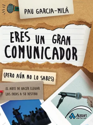 Eres un gran comunicador (pero aún no lo sabes)