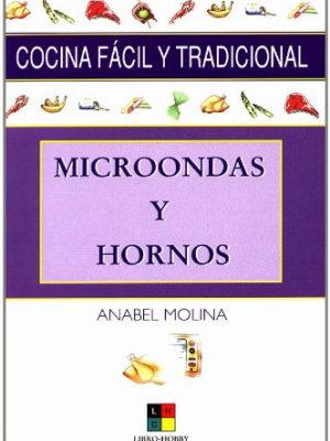 Microondas y hornos/ microwave and ovens (cocina facil y tradicional) (spanish edition)