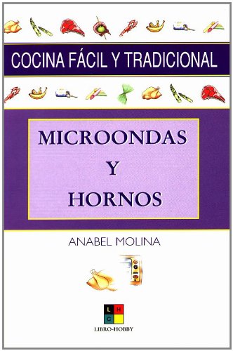 Microondas y hornos/ microwave and ovens (cocina facil y tradicional) (spanish edition)