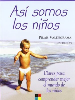 9788497363082_asi-somos-los-ninosthis-is-how-we-children-are-clavespara-comprender-mejor-el-mundo-de-los-ninosk_front-1.jpg Asi somos los ninos/this is how we children are: clavespara comprender mejor el mundo de los ninos/keys to better understand the childrens world (spanish edition)