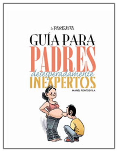 Guia para padres inexpertos (otros ficcion) (spanish edition)