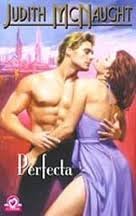 Perfecta / perfect (romantica / romantic) (spanish edition)