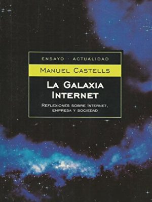La galaxia internet / the internet galaxy (ensayo-actualidad) (spanish edition)