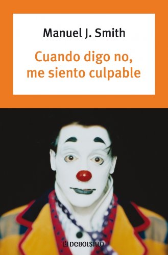 Cuando digo no, me siento culpable/ when i say no, i feel guilty (spanish edition)