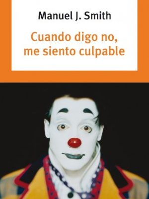 Cuando digo no, me siento culpable/ when i say no, i feel guilty (spanish edition)
