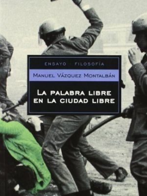 La palabra libre en la ciudad libre (ensayo-filosofia / essay-philosophy) (spanish edition)