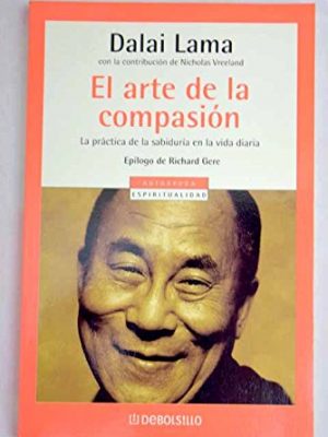 El arte de la compacion/the art of compasion (spanish edition)
