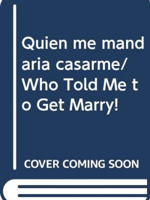 9788497596916_quien-me-mandaria-casarme-who-told-me-to-get-marry-spanish-edition_front-1.jpg Quien me mandaria casarme/ who told me to get marry! (spanish edition)
