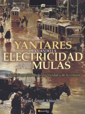 Yantares: de cuando la electricidad acabó con las mulas