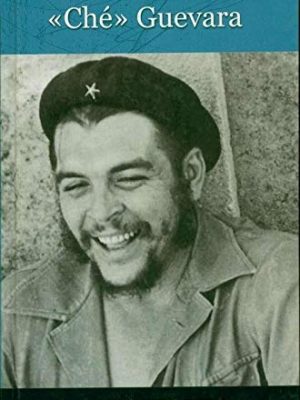 "ché" guevara (grandes biografías)