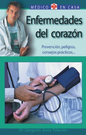 Enfermedades del corazón: prevención, peligros, consejos prácticos (médico en casa series)