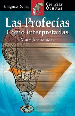 Las profecías: significado e interpretación (enigmas de las ciencias ocultas series)