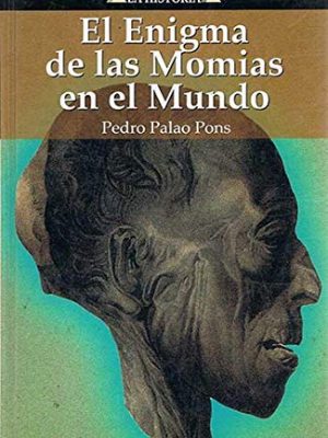 El enigma de las momias en el mundo (enigmas de la historia)