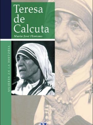 Teresa de calcuta (mujeres en la historia series)