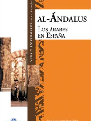 Al-ándalus: los árabes en españa (vida y costumbres en la antigüedad)