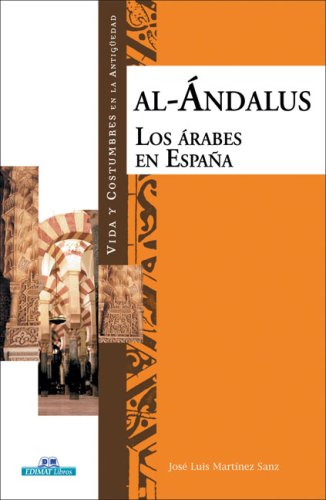 Al-ándalus: los árabes en españa (vida y costumbres en la antigüedad)