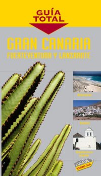 Gran canaria, lanzarote, fuerteventura (guía total - españa) (spanish edition)