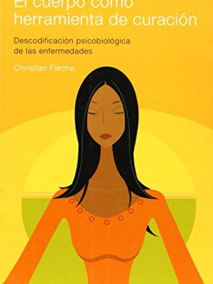 El cuerpo como herramienta de curacion / the body as a treatment tool (spanish edition)