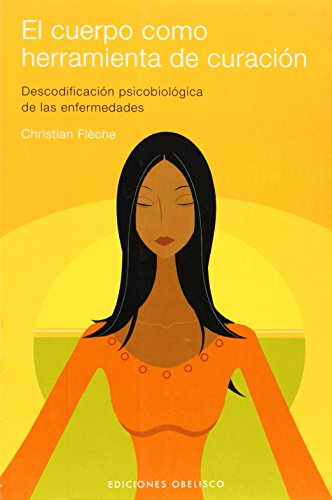 El cuerpo como herramienta de curacion / the body as a treatment tool (spanish edition)