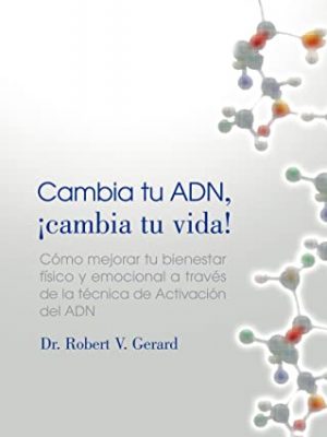 Cambia tu adn, cambia tu vida (spanish edition)
