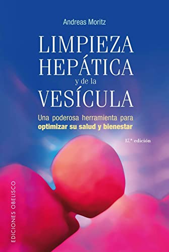 Limpieza hepatica y de la vesicula: una poderosa herramienta para optimizar su salud y beinestar (spanish edition)