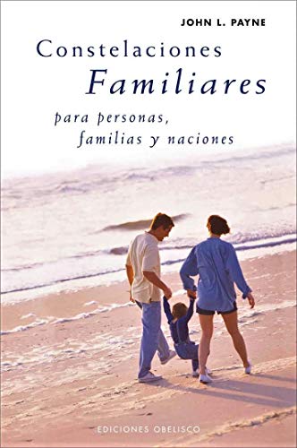 Constelaciones familiares, para personas, familias y naciones (spanish edition)