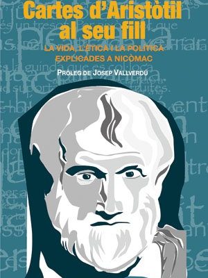Cartes d'aristòtil al seu fill: la vida, l'ètica i la poètica explicades a nicòmac (proses) (catalan edition)