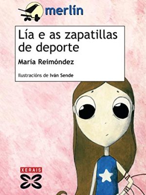Lía e as zapatillas de deporte (infantil e xuvenil-merlin) (galician edition)