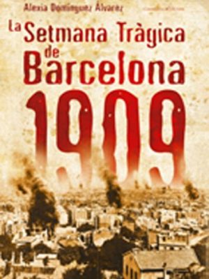 La setmana tràgica de barcelona, 1909 (el tinter) (catalan edition)