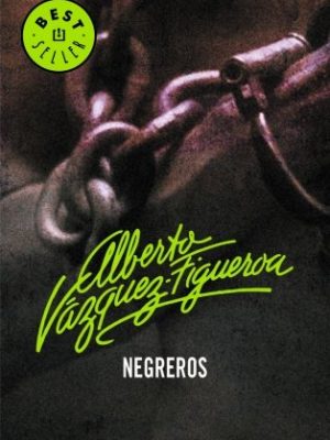 9788497930161_negreros-best-seller-biblioteca-alberto-vazquez-figueroa-spanish-edition_front-3.jpg Negreros (best seller-biblioteca alberto vazquez-figueroa) (spanish edition)