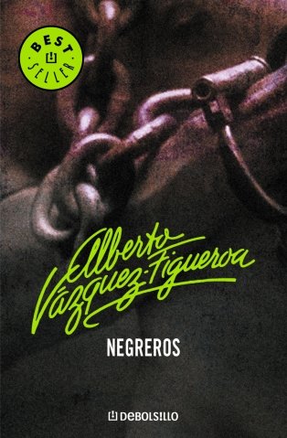 9788497930161_negreros-best-seller-biblioteca-alberto-vazquez-figueroa-spanish-edition_front-3.jpg Negreros (best seller-biblioteca alberto vazquez-figueroa) (spanish edition)