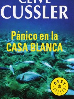 Pánico en la casa blanca (dirk pitt 7) (best seller) (spanish edition)