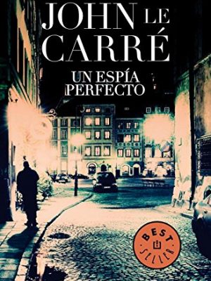 Un espía perfecto (spanish edition)