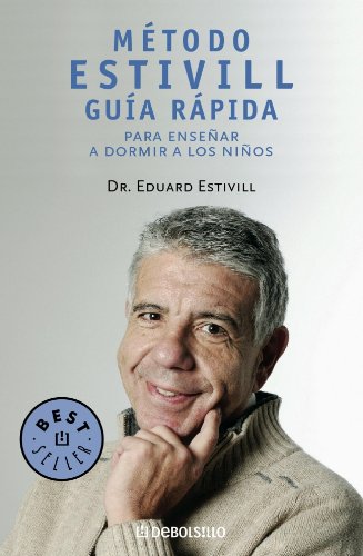 Método estivill. guía rápida para enseñar a dormir a los niños (spanish edition)