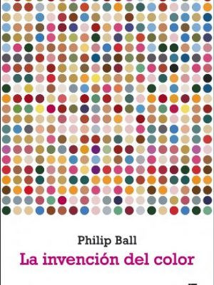 La invención del color (ensayo-ciencia) (spanish edition)