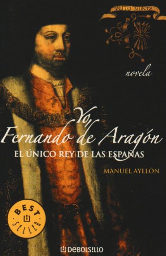 Yo, fernando de aragon/ i, fernando de aragon (best seller) (spanish edition)