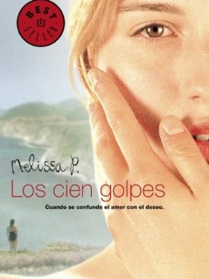 Los cien golpes / 100 strokes of the brush before bed: cuando se confunde el amor con el deseo / when love is confused with desire (spanish edition)
